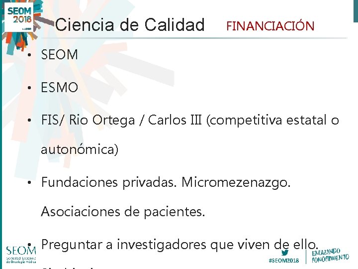 Ciencia de Calidad FINANCIACIÓN • SEOM • ESMO • FIS/ Rio Ortega / Carlos