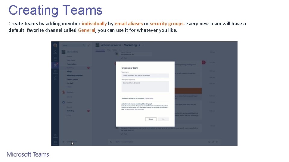 Creating Teams Create teams by adding member individually by email aliases or security groups.