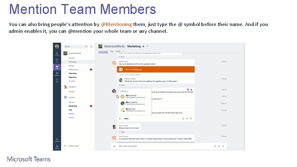 Mention Team Members You can also bring people’s attention by @Mentioning them, just type