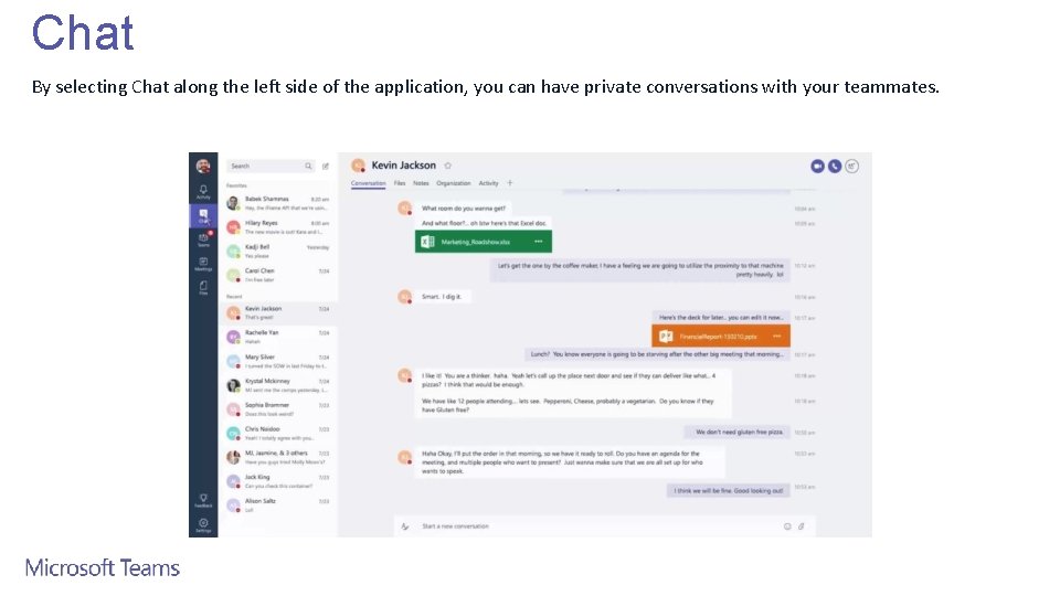 Chat By selecting Chat along the left side of the application, you can have