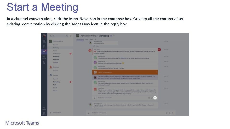 Start a Meeting In a channel conversation, click the Meet Now icon in the