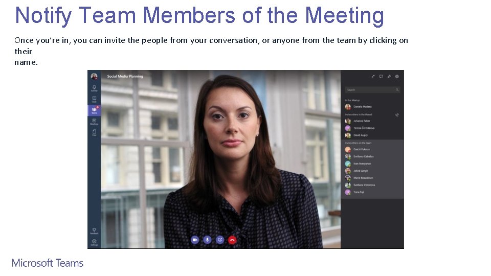 Notify Team Members of the Meeting Once you’re in, you can invite the people