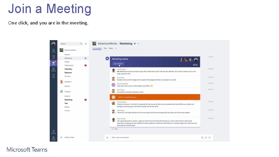 Join a Meeting One click, and you are in the meeting. 