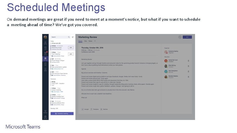 Scheduled Meetings On demand meetings are great if you need to meet at a