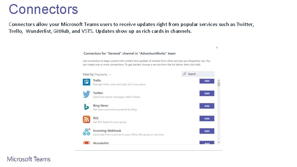 Connectors allow your Microsoft Teams users to receive updates right from popular services such