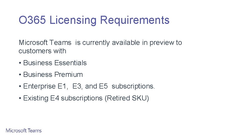 O 365 Licensing Requirements Microsoft Teams is currently available in preview to customers with
