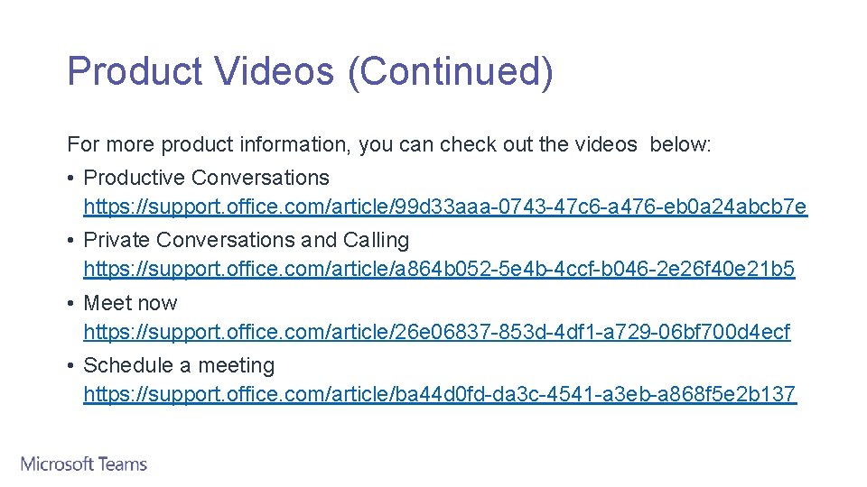 Product Videos (Continued) For more product information, you can check out the videos below: