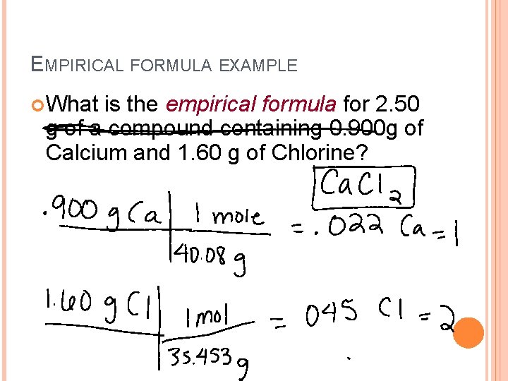 EMPIRICAL FORMULA EXAMPLE What is the empirical formula for 2. 50 g of a