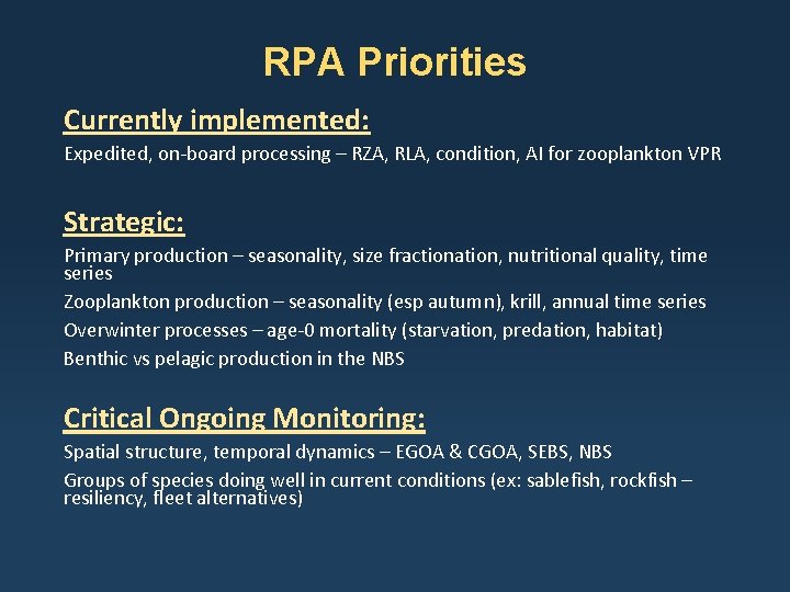 RPA Priorities Currently implemented: Expedited, on-board processing – RZA, RLA, condition, AI for zooplankton RPA Priorities Currently implemented: Expedited, on-board processing – RZA, RLA, condition, AI for zooplankton