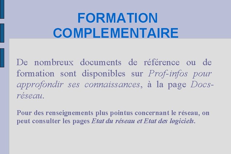 FORMATION COMPLEMENTAIRE De nombreux documents de référence ou de formation sont disponibles sur Prof-infos