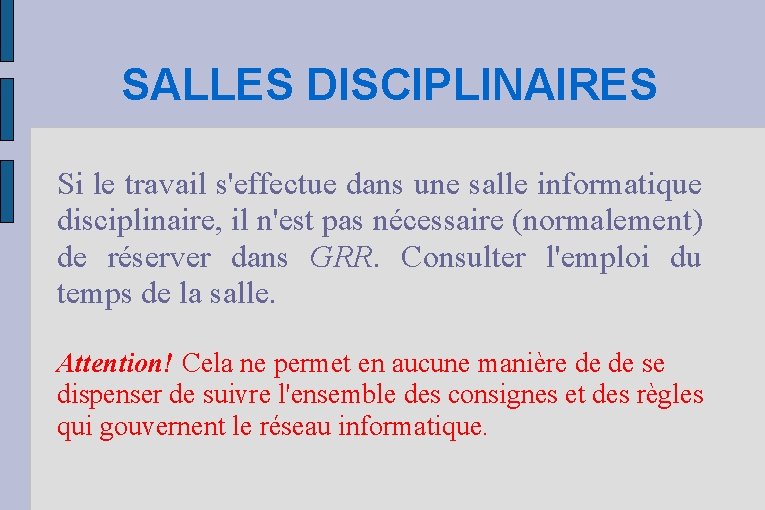 SALLES DISCIPLINAIRES Si le travail s'effectue dans une salle informatique disciplinaire, il n'est pas