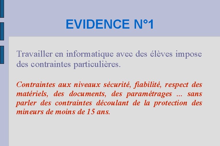 EVIDENCE N° 1 Travailler en informatique avec des élèves impose des contraintes particulières. Contraintes