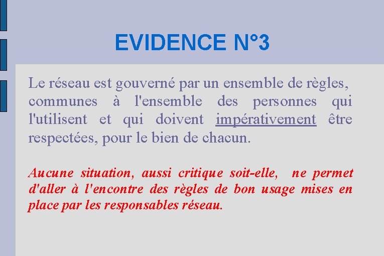 EVIDENCE N° 3 Le réseau est gouverné par un ensemble de règles, communes à