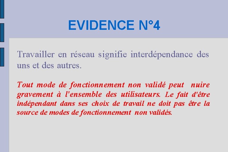 EVIDENCE N° 4 Travailler en réseau signifie interdépendance des uns et des autres. Tout