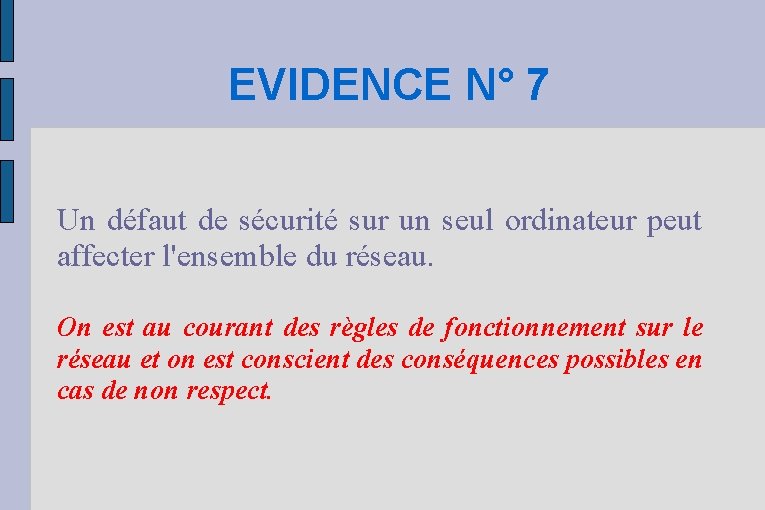 EVIDENCE N° 7 Un défaut de sécurité sur un seul ordinateur peut affecter l'ensemble