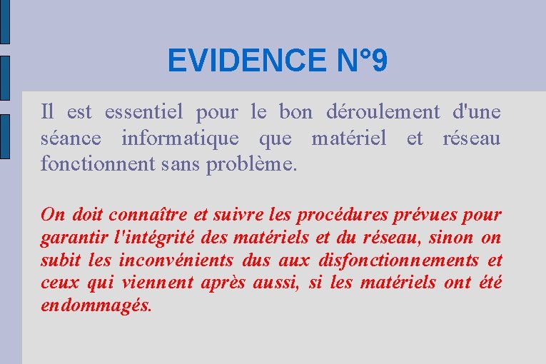 EVIDENCE N° 9 Il est essentiel pour le bon déroulement d'une séance informatique matériel