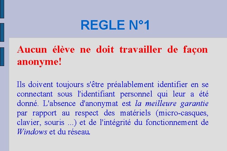 REGLE N° 1 Aucun élève ne doit travailler de façon anonyme! Ils doivent toujours