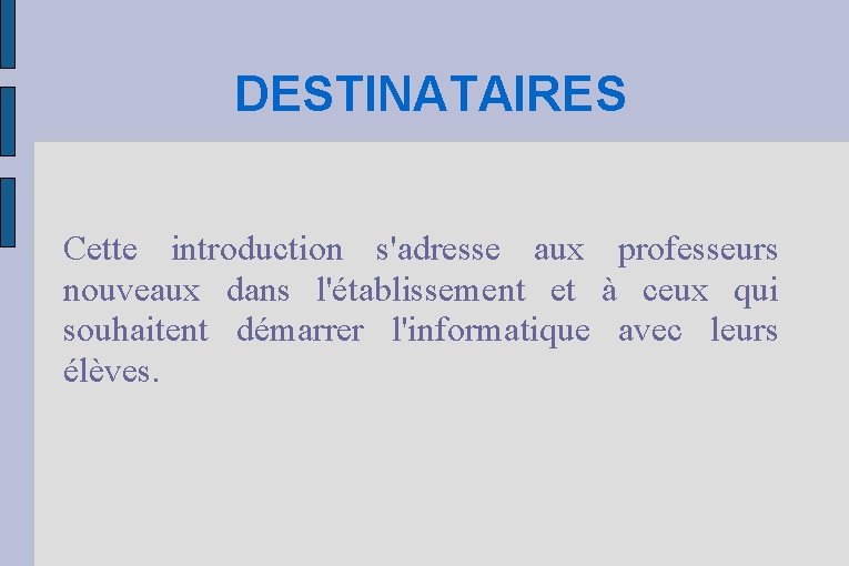 DESTINATAIRES Cette introduction s'adresse aux professeurs nouveaux dans l'établissement et à ceux qui souhaitent