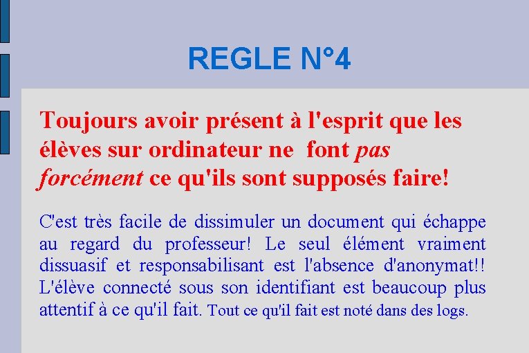 REGLE N° 4 Toujours avoir présent à l'esprit que les élèves sur ordinateur ne