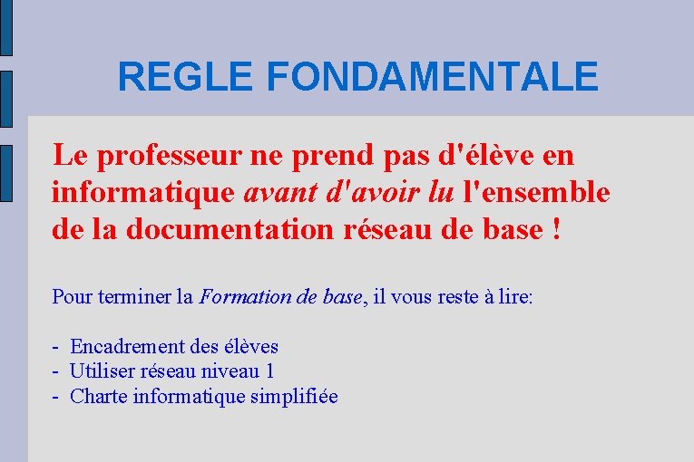 REGLE FONDAMENTALE Le professeur ne prend pas d'élève en informatique avant d'avoir lu l'ensemble