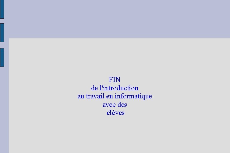 FIN de l'introduction au travail en informatique avec des élèves 