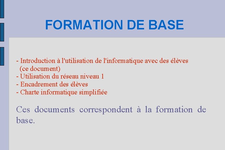 FORMATION DE BASE - Introduction à l'utilisation de l'informatique avec des élèves (ce document)
