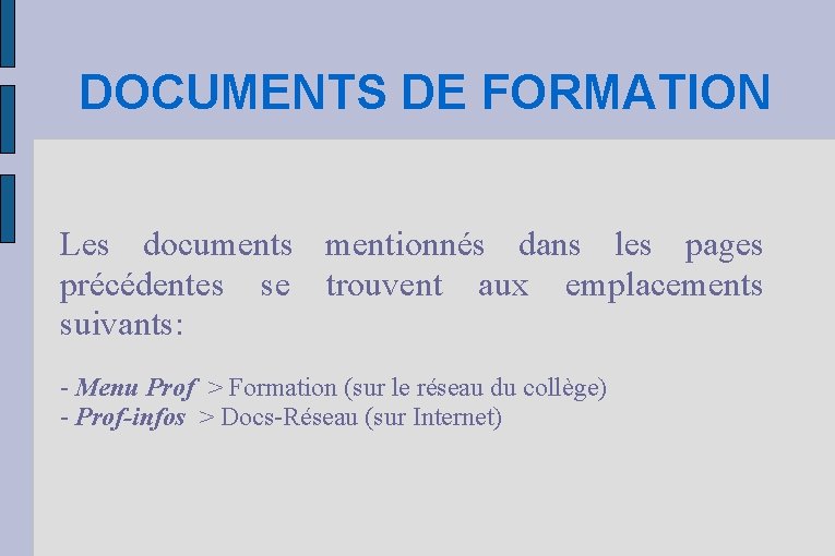 DOCUMENTS DE FORMATION Les documents mentionnés dans les pages précédentes se trouvent aux emplacements
