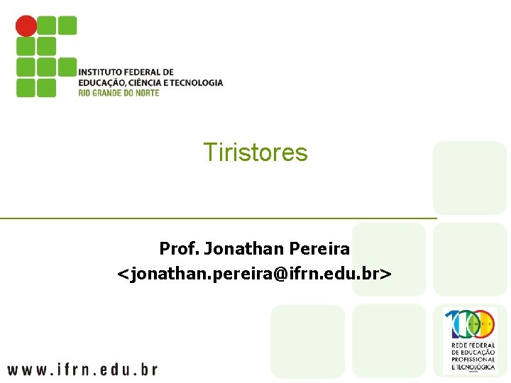 Tiristores Prof. Jonathan Pereira <jonathan. pereira@ifrn. edu. br> 