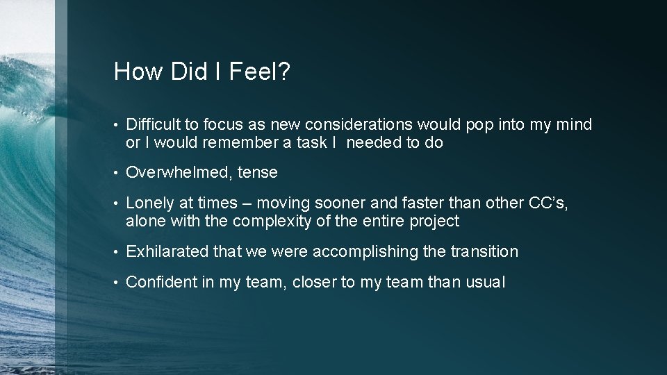 How Did I Feel? • Difficult to focus as new considerations would pop into