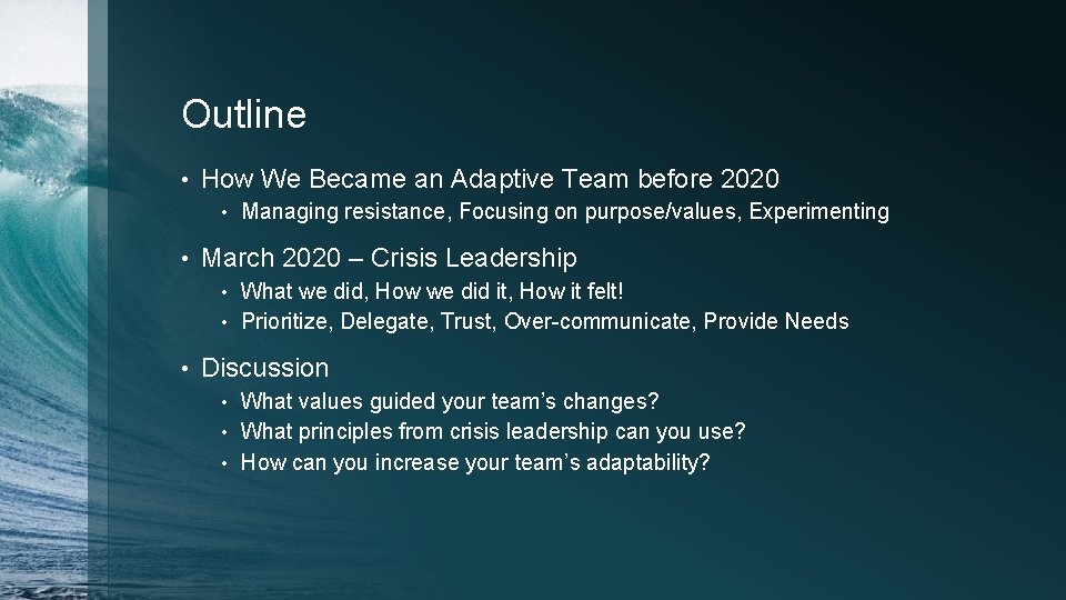Outline • How We Became an Adaptive Team before 2020 • • Managing resistance,