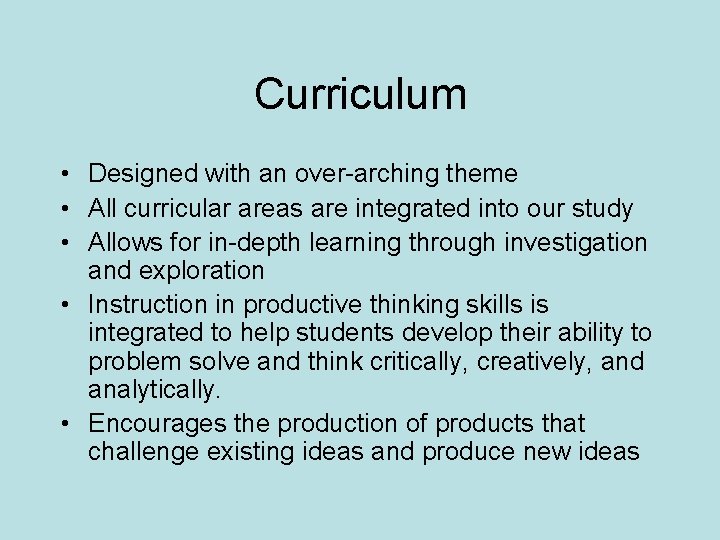 Curriculum • Designed with an over-arching theme • All curricular areas are integrated into