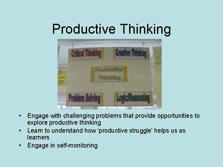 Productive Thinking • Engage with challenging problems that provide opportunities to explore productive thinking