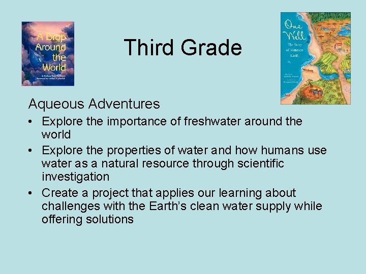 Third Grade Aqueous Adventures • Explore the importance of freshwater around the world •