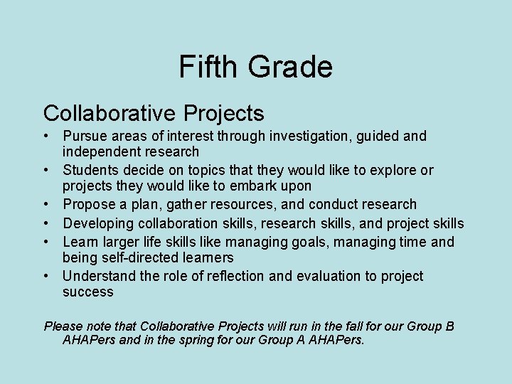 Fifth Grade Collaborative Projects • Pursue areas of interest through investigation, guided and independent