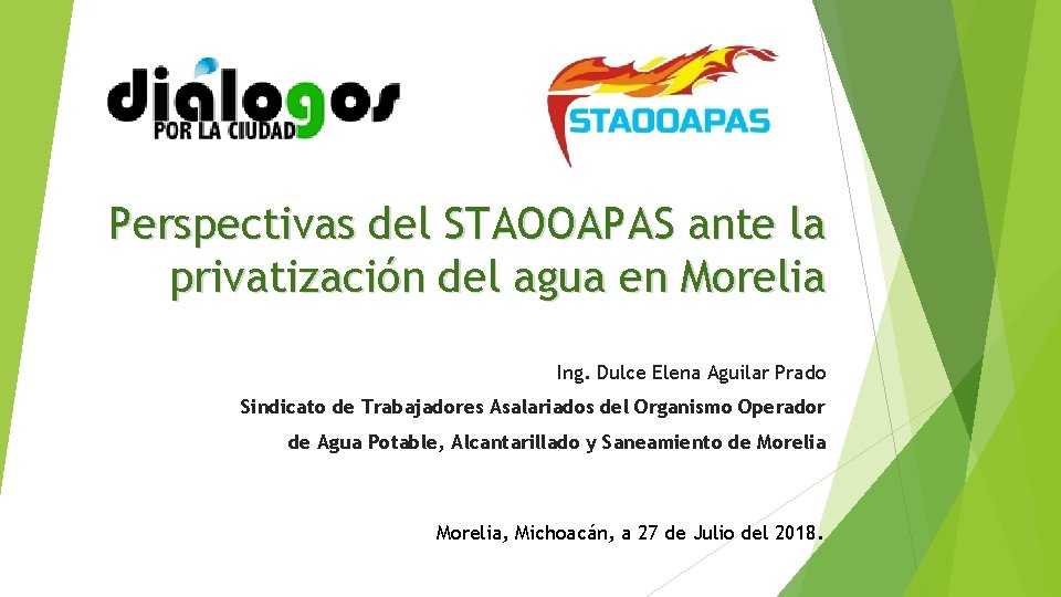 Perspectivas del STAOOAPAS ante la privatización del agua en Morelia Ing. Dulce Elena Aguilar