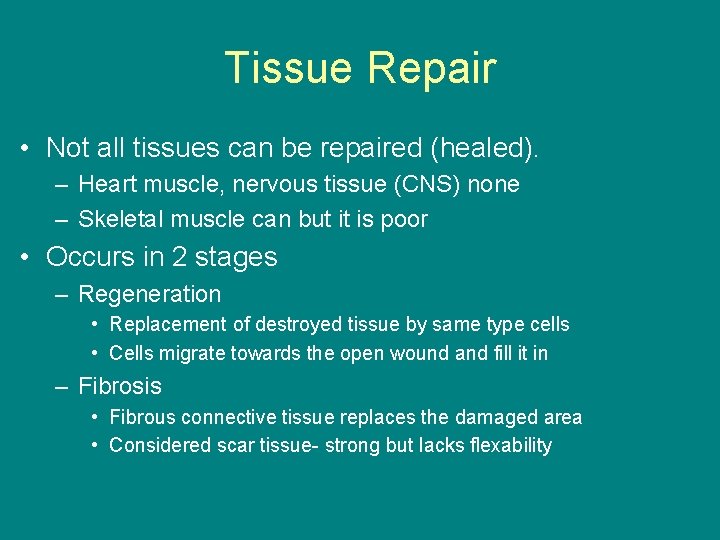 Tissue Repair • Not all tissues can be repaired (healed). – Heart muscle, nervous