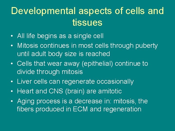 Developmental aspects of cells and tissues • All life begins as a single cell