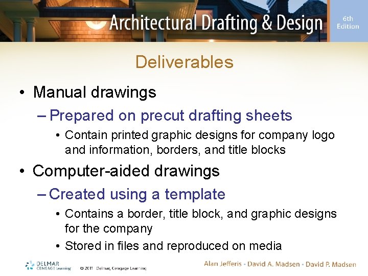 Deliverables • Manual drawings – Prepared on precut drafting sheets • Contain printed graphic