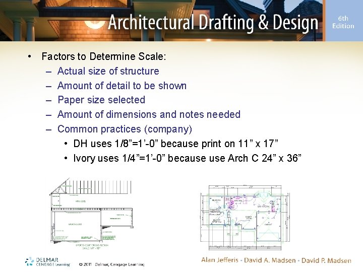  • Factors to Determine Scale: – Actual size of structure – Amount of