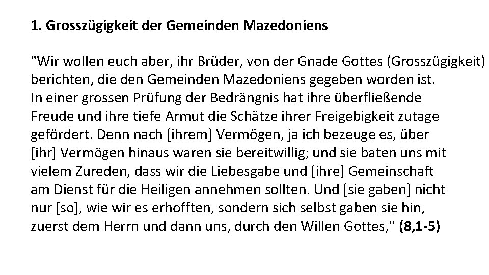 1. Grosszügigkeit der Gemeinden Mazedoniens "Wir wollen euch aber, ihr Brüder, von der Gnade