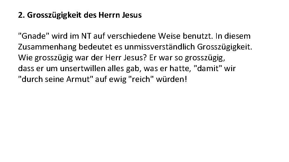 2. Grosszügigkeit des Herrn Jesus "Gnade" wird im NT auf verschiedene Weise benutzt. In