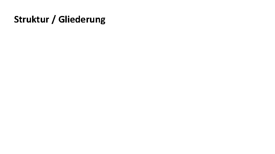 Struktur / Gliederung 