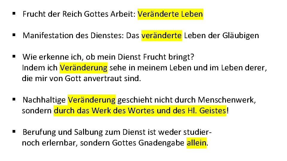 § Frucht der Reich Gottes Arbeit: Veränderte Leben § Manifestation des Dienstes: Das veränderte