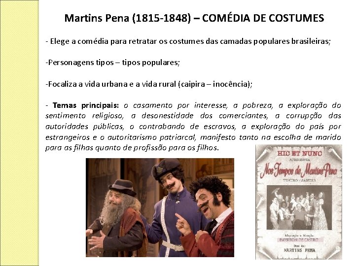 Martins Pena (1815 -1848) – COMÉDIA DE COSTUMES - Elege a comédia para retratar