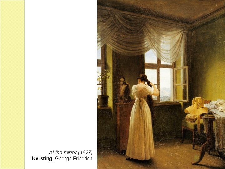 At the mirror (1827) Kersting, George Friedrich 