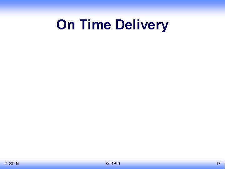 On Time Delivery C-SPIN 3/11/99 17 
