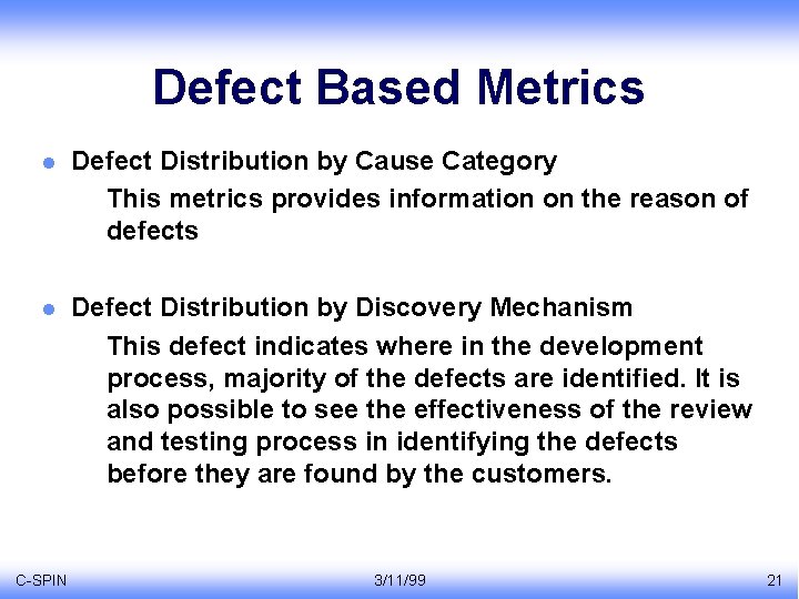 Defect Based Metrics l Defect Distribution by Cause Category This metrics provides information on