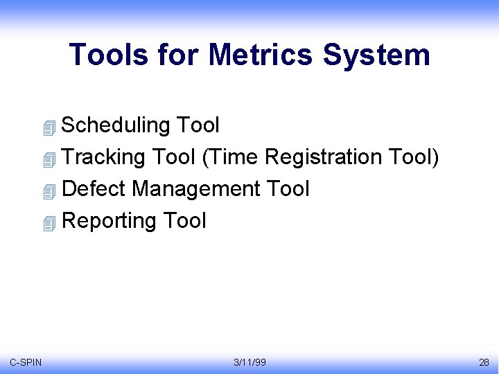 Tools for Metrics System 4 Scheduling Tool 4 Tracking Tool (Time Registration Tool) 4