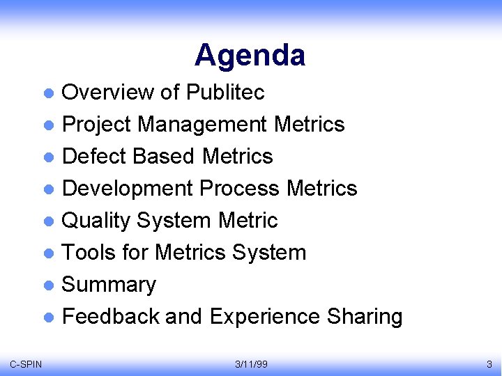 Agenda Overview of Publitec l Project Management Metrics l Defect Based Metrics l Development