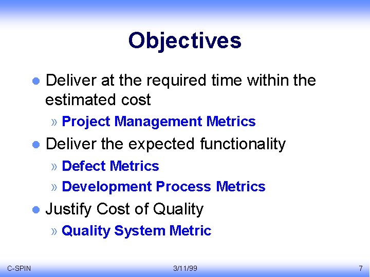 Objectives l Deliver at the required time within the estimated cost » Project Management